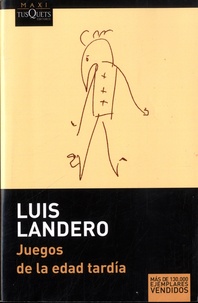 Luis Landero - Juegos de la edad tardia.