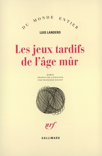 Luis Landero - Les jeux tardifs de l'âge mûr.