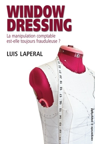  Luis Laperal - Window dressing - La manipulation comptable est-elle toujours frauduleuse ?.