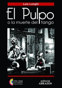 Luis Longhi - El pulpo o la muerte del tango.