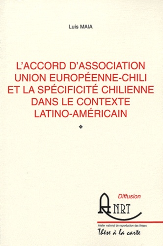 Luis Maia - L'accord d'association Union européenne-Chili et la spécificité chilienne dans le contexte latino-américain.