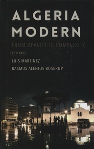 Luis Martinez et Rasmus Alienus Boserup - Algeria Modern - From Opacity to Complexity.