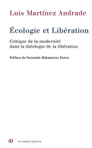 Luis Martinez Andrade - Ecologie et libération - Critique de la modernité dans la théologie de la libération.