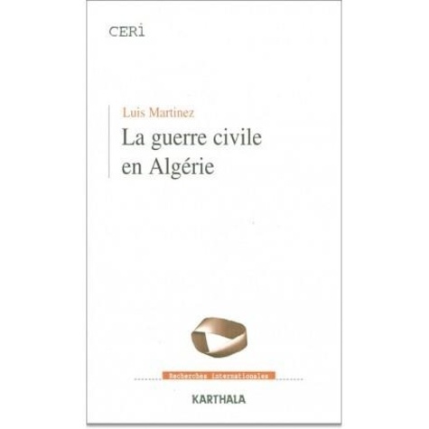 Luis Martinez - La guerre civile en Algérie, 1990-1998.