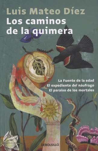 Luis-Mateo Diez - Los caminos de la quimera - La Fuente de la edad ; El expediente del naufrago ; El paraiso de los mortales.