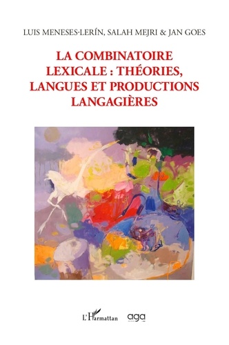 La combinatoire lexicale : théories, langues et productions langagières