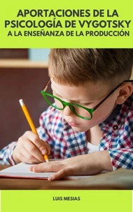 Aportaciones de la Psicología de Vygotsky a la  Enseñanza de la Producción
