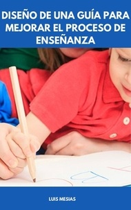  Luis Mesías - Diseño de una Guía para Mejorar el Proceso de Enseñanza.