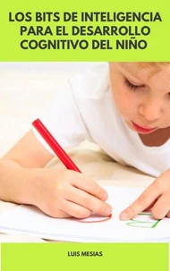 Los Bits de Inteligencia para el Desarrollo Cognitivo del  Niño