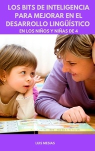  Luis Mesías - Los Bits de Inteligencia Para mejorar en el Desarrollo Lingüístico en los niños y niñas de 4 años.