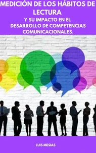 Medición de los Hábitos de  Lectura Y su impacto en el desarrollo de competencias comunicacionales