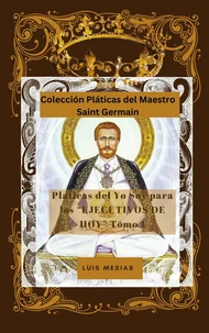 Platicas Del Yo Soy Para los Ejecutivos de Hoy Tomo 1