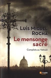 Luis Miguel Rocha - Complots au Vatican Tome 3 : Le mensonge sacré.