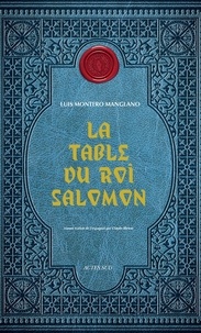 Luis Montero Manglano - Corps royal des quêteurs Tome 1 : La table du roi Salomon.