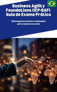 Business Agility Foundations (ICP-BAF) Guia de Exame Prático