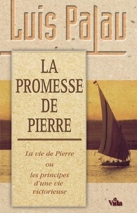 Luis Palau - La promesse de Pierre - La vie de Pierre ou les principes d'une vie victorieuse.