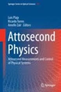 Luis Plaja et Ricardo Torres - Attosecond Physics - Attosecond Physics Measurements and Control of Physical Systems.
