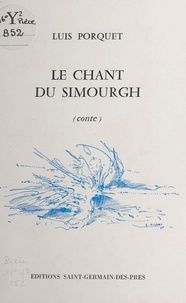 Luis Porquet - Le chant du Simourgh : conte.