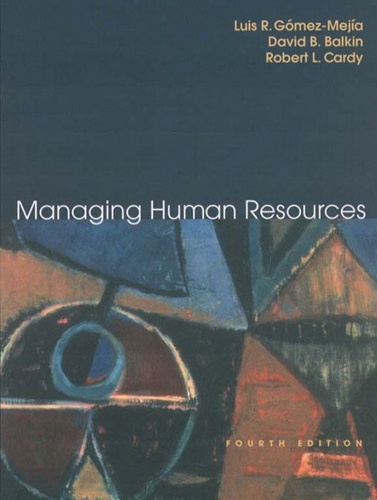 Luis-R Gomez-Mejia et David-B Balkin - Managing Human Resources - Fourth Edition.