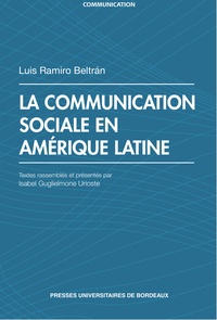 Luis Ramiro Beltran - La communication sociale en Amérique latine.