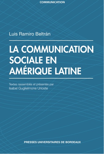 Luis Ramiro Beltran - La communication sociale en Amérique latine.