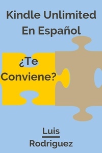 Luis Rdz - Kindle Unlimited en Español:¿Te Conviene? ¿Qué tan Limitado es Kindle Unlimited?.