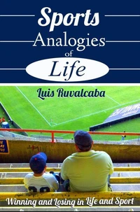 Sports Analogies of Life: Winning and Losing in Life and Sport