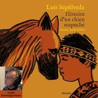 Luis Sepulveda et Anne-Marie Métailié - Histoire d'un chien mapuche.