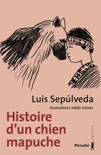Luis Sepúlveda - Histoire d'un chien mapuche.