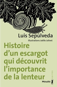 Luis Sepúlveda - Histoire d'un escargot qui découvrit l'importance de la lenteur.