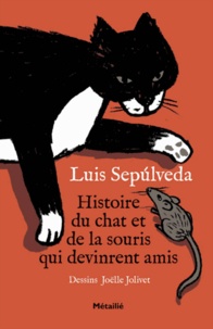 Luis Sepulveda - Histoire du chat et de la souris qui devinrent amis.