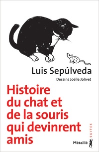 Luis Sepulveda - Histoire du chat et de la souris qui devinrent amis.