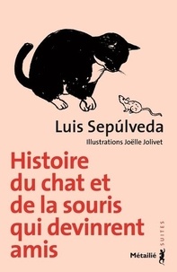 Luis Sepúlveda - Histoire du chat et de la souris qui devinrent amis.