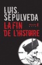 Luis Sepulveda - La fin de l'histoire.