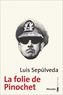 Luis Sepulveda - La folie de Pinochet.