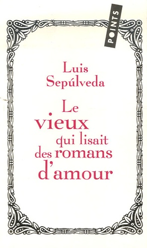 Luis Sepulveda - Le vieux qui lisait des romans d'amour suivi de Le neveu d'Amérique.