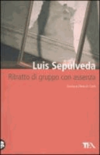 Luis Sepúlveda - Ritratto di gruppo con assenza.
