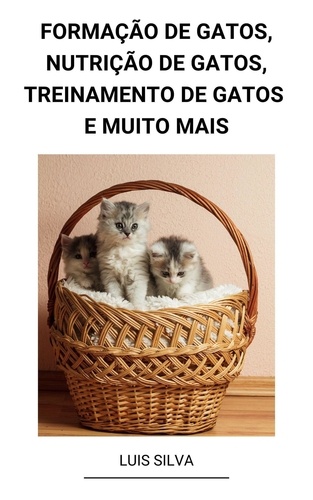  Luis Silva - Formação de Gatos, Nutrição de Gatos, Treinamento de Gatos e muito mais.