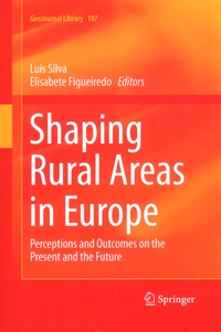 Luís Silva et Elisabete Figueiredo - Shaping Rural Areas in Europe - Perceptions and Outcomes on the Present and the Future.