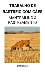 Trabalho de rastreio com cães  (Mantrailing &amp; Rastreamento)