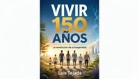 VIVIR 150 AÑOS La revolución de la longevidad