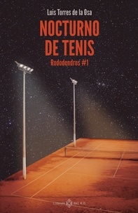 Luis Torres de la Osa - Nocturno de tenis - Rododendros #1.