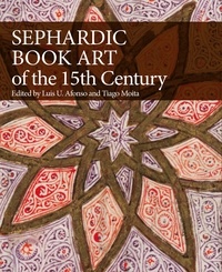 Luís u. Afonso et Tiago Moita - Sephardic Book Art of the Fifteenth Century.