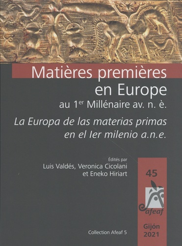 Luis Valdés et Veronica Cicolani - Matières premières en Europe au 1er Millénaire avant notre ère - Exploitation, transformation, diffusion.
