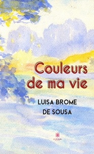 Luisa Brome de Sousa - Couleurs de ma vie.