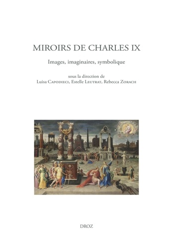 Miroirs de Charles IX. Images, imaginaires, symbolique