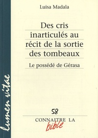 Luisa Madala - Des cris inarticulés au récit de la sortie des tombeaux - Le possedé de Gérasa (Le 8,26-39).