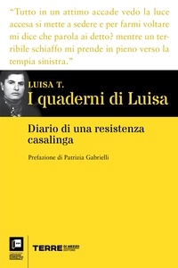 Luisa T. - I quaderni di Luisa - Diario di una resistenza casalinga.