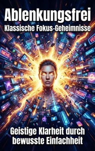 Ablenkungsfrei: Klassische Fokus-Geheimnisse