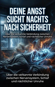 Deine Angst sucht nachts nach Sicherheit